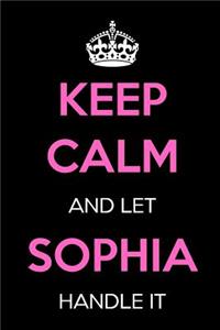 Keep Calm and Let Sophia Handle It