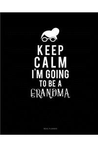 Keep Calm I'm Going to Be a Grandma