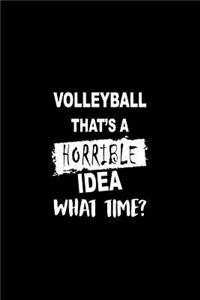 Volleyball That's a Horrible Idea What Time?