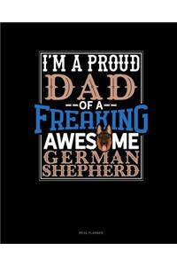 I Am a Proud Dad of a Freaking Awesome German Shepherd