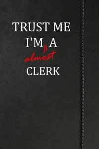Trust Me I'm Almost a Clerk