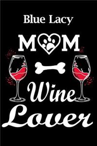 Blue Lacy Mom Wine Lover