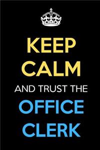 Keep Calm And Trust The Office Clerk