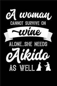 A Woman Cannot Survive On Wine Alone She Needs Aikido As Well