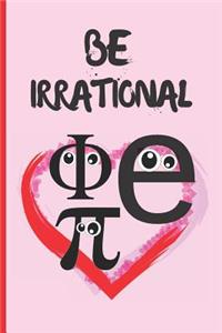 Be Irrational