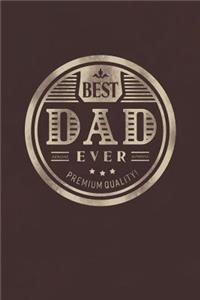 Best Dad Ever Genuine Authentic Premium Quality