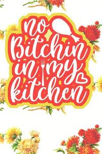 No Bitchin In My Kitchen