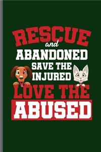 Rescue and Abandoned save the injured Love the abused