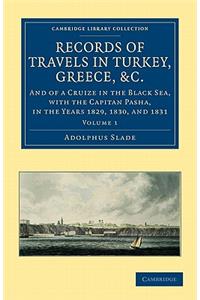 Records of Travels in Turkey, Greece, Etc., and of a Cruize in the Black Sea, with the Capitan Pasha, 1829 to 1831 - Volume 1