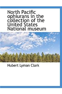 North Pacific Ophiurans in the Collection of the United States National Museum