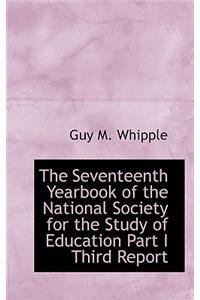 The Seventeenth Yearbook of the National Society for the Study of Education Part I Third Report