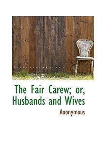 The Fair Carew; Or, Husbands and Wives