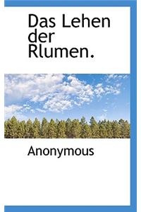 Das Lehen Der Rlumen.