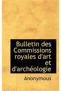 Bulletin Des Commissions Royales D'Art Et D'Arch Ologie
