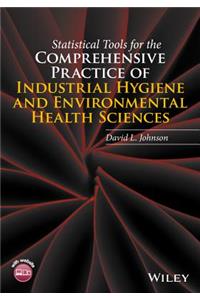 Statistical Tools for the Comprehensive Practice of Industrial Hygiene and Environmental Health Sciences