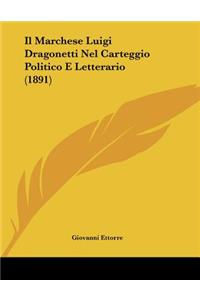 Il Marchese Luigi Dragonetti Nel Carteggio Politico E Letterario (1891)