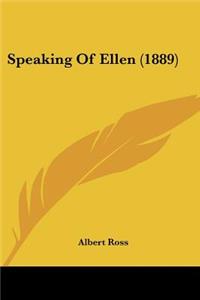 Speaking Of Ellen (1889)