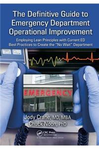 The Definitive Guide to Emergency Department Operational Improvement: Employing Lean Principles with Current Ed Best Practices to Create the 
