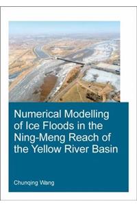 Numerical Modelling of Ice Floods in the Ning-Meng Reach of the Yellow River Basin