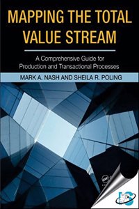 Mapping the Total Value Stream : A Comprehensive Guide for Production and Transactional Processes