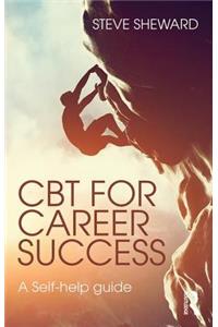 CBT for Career Success: A Self-Help Guide