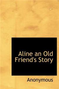 Aline an Old Friend's Story