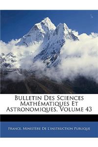 Bulletin Des Sciences Mathematiques Et Astronomiques, Volume 43