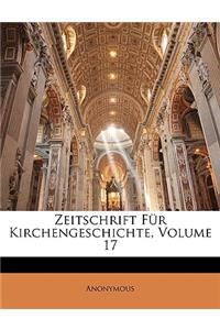 Zeitschrift Fur Kirchengeschichte, XVII Band