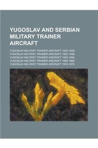 Yugoslav and Serbian Military Trainer Aircraft: Yugoslav Military Trainer Aircraft 1920-1929, Yugoslav Military Trainer Aircraft 1940-1949