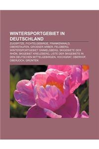 Wintersportgebiet in Deutschland: Zugspitze, Fichtelgebirge, Frankenwald, Oberstaufen, Grosser Arber, Feldberg, Wintersportgebiet Simmelsberg