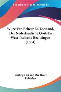 Wijze Van Beheer En Toestand, Der Nederlandsche Oost-En West-Indische Bezittingen (1854)