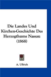 Die Landes Und Kirchen-Geschichte Des Herzogthums Nassau (1868)