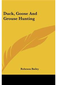 Duck, Goose And Grouse Hunting