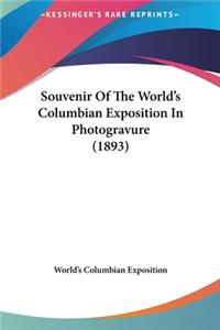 Souvenir of the World's Columbian Exposition in Photogravure (1893)