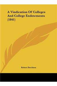 A Vindication of Colleges and College Endowments (1841)