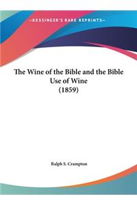 The Wine of the Bible and the Bible Use of Wine (1859)