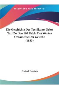 Die Geschichte Der Textilkunst Nebst Text Zu Den 160 Tafeln Des Werkes Ornamente Der Gewebe (1883)