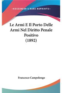 Le Armi E Il Porto Delle Armi Nel Diritto Penale Positivo (1892)