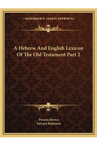 Hebrew And English Lexicon Of The Old Testament Part 2