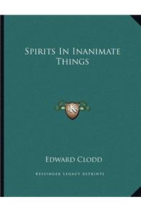 Spirits in Inanimate Things