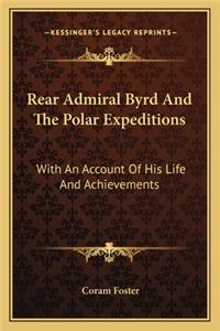 Rear Admiral Byrd And The Polar Expeditions