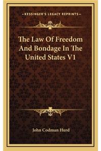 The Law Of Freedom And Bondage In The United States V1