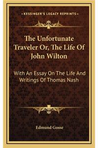 The Unfortunate Traveler Or, the Life of John Wilton