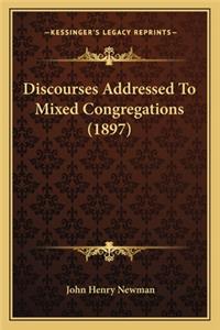 Discourses Addressed To Mixed Congregations (1897)