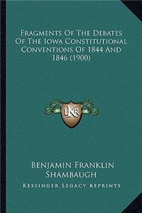Fragments Of The Debates Of The Iowa Constitutional Conventions Of 1844 And 1846 (1900)