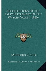 Recollections of the Early Settlement of the Wabash Valley (1860)