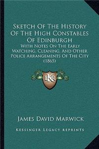 Sketch Of The History Of The High Constables Of Edinburgh