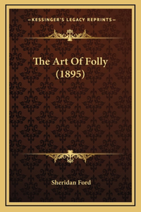 The Art of Folly (1895)