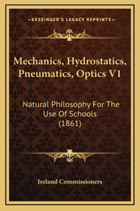 Mechanics, Hydrostatics, Pneumatics, Optics V1