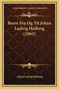 Breve Fra Og Til Johan Ludvig Heiberg (1862)